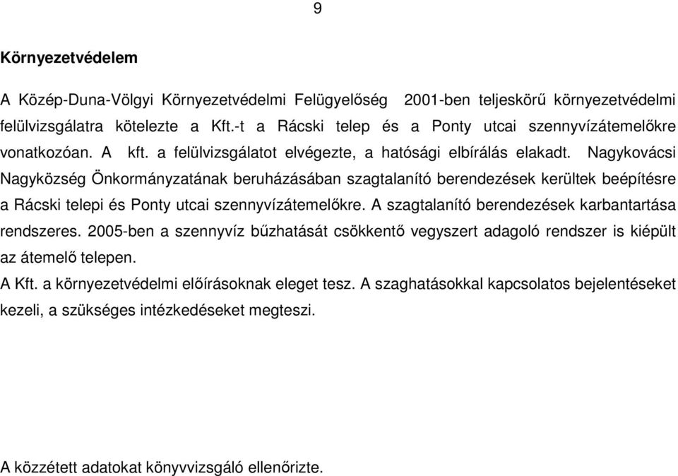 Nagykovácsi Nagyközség Önkormányzatának beruházásában szagtalanító berendezések kerültek beépítésre a Rácski telepi és Ponty utcai szennyvízátemelőkre.