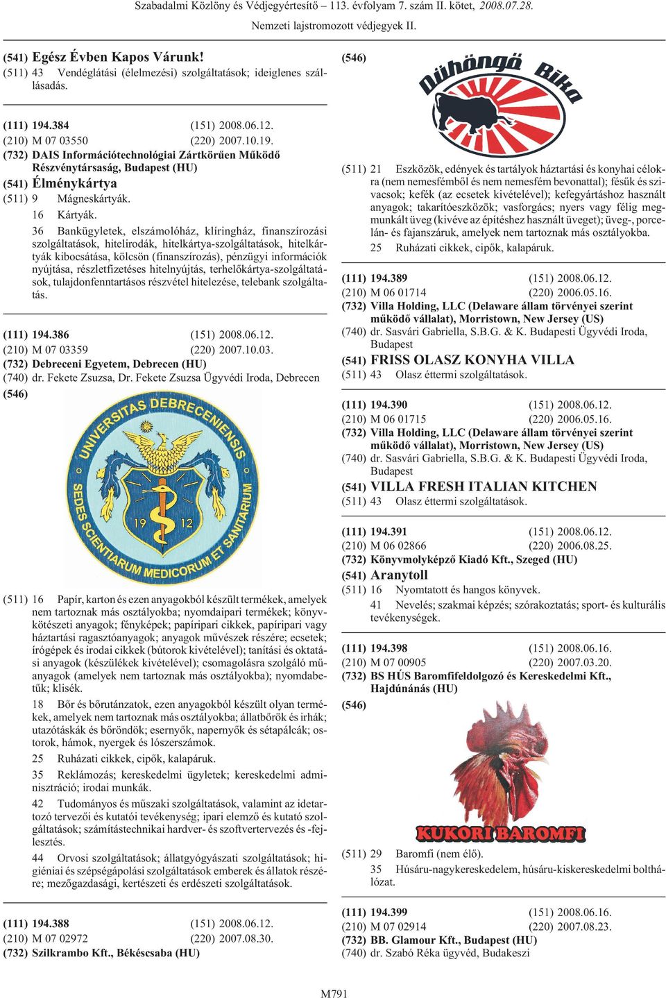 36 Bankügyletek, elszámolóház, klíringház, finanszírozási szolgáltatások, hitelirodák, hitelkártya-szolgáltatások, hitelkártyák kibocsátása, kölcsön (finanszírozás), pénzügyi információk nyújtása,