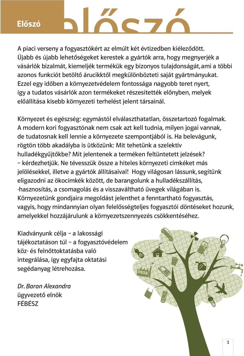 megkülönbözteti saját gyártmányukat.