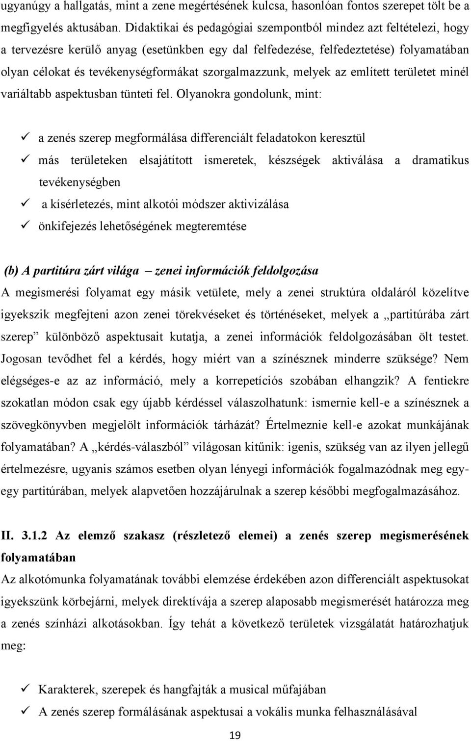 szorgalmazzunk, melyek az említett területet minél variáltabb aspektusban tünteti fel.