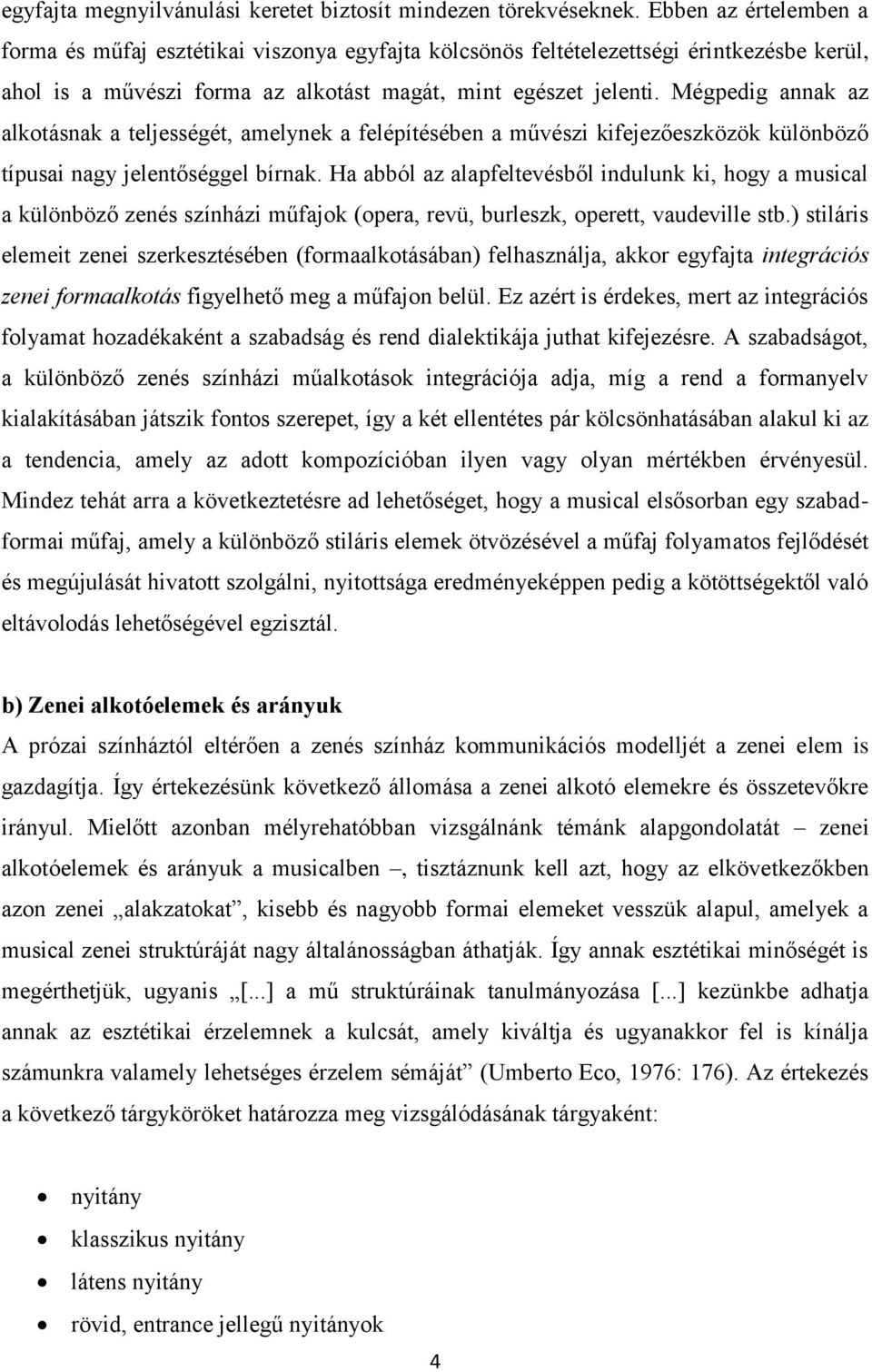 Mégpedig annak az alkotásnak a teljességét, amelynek a felépítésében a művészi kifejezőeszközök különböző típusai nagy jelentőséggel bírnak.