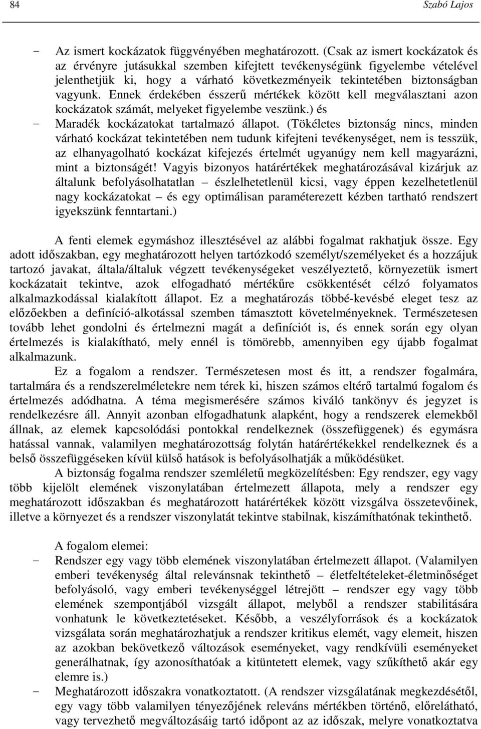 Ennek érdekében ésszerő mértékek között kell megválasztani azon kockázatok számát, melyeket figyelembe veszünk.) és Maradék kockázatokat tartalmazó állapot.