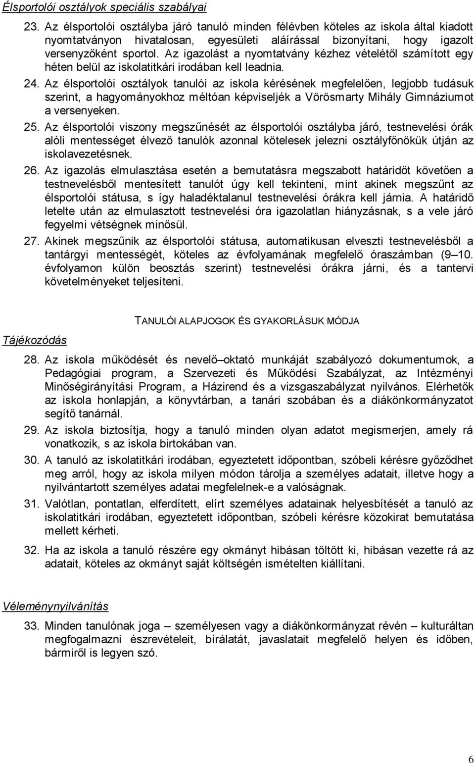 Az igazolást a nyomtatvány kézhez vételétől számított egy héten belül az iskolatitkári irodában kell leadnia. 24.