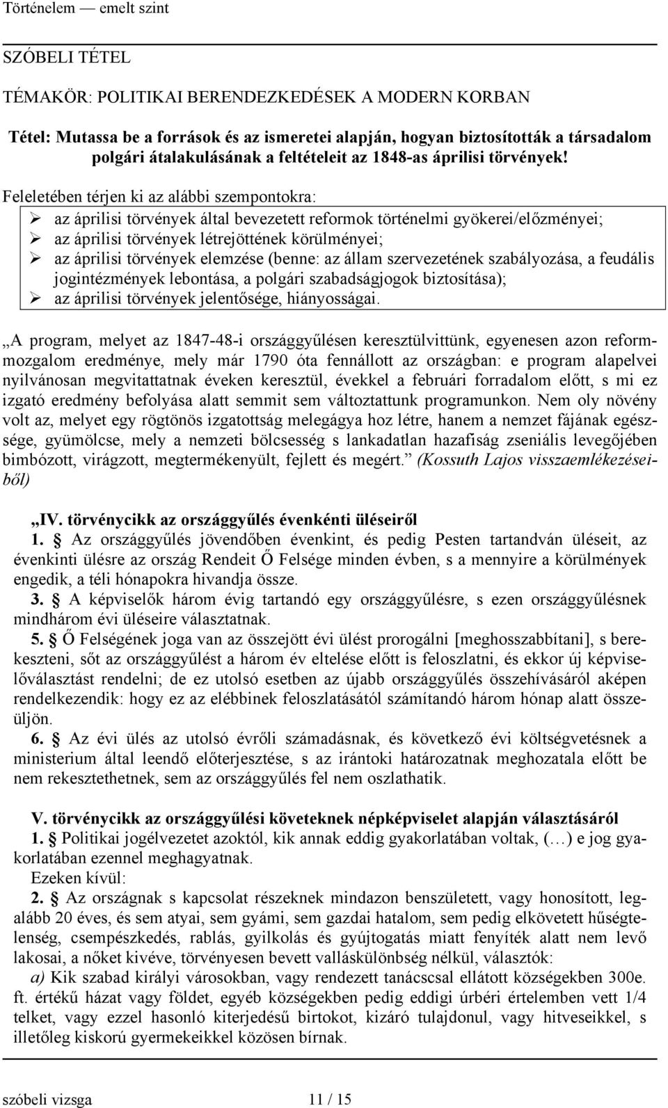 Feleletében térjen ki az alábbi szempontokra: az áprilisi törvények által bevezetett reformok történelmi gyökerei/előzményei; az áprilisi törvények létrejöttének körülményei; az áprilisi törvények