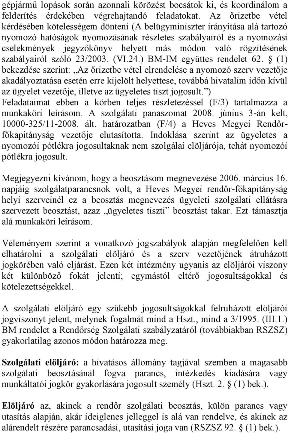 módon való rögzítésének szabályairól szóló 23/2003. (VI.24.) BM-IM együttes rendelet 62.