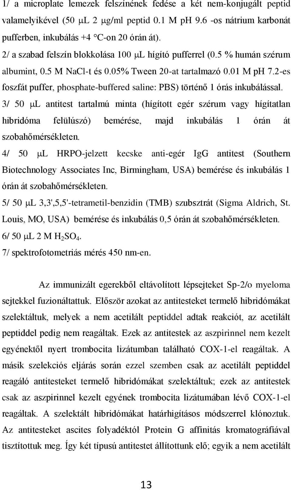 2-es foszfát puffer, phosphate-buffered saline: PBS) történő 1 órás inkubálással.