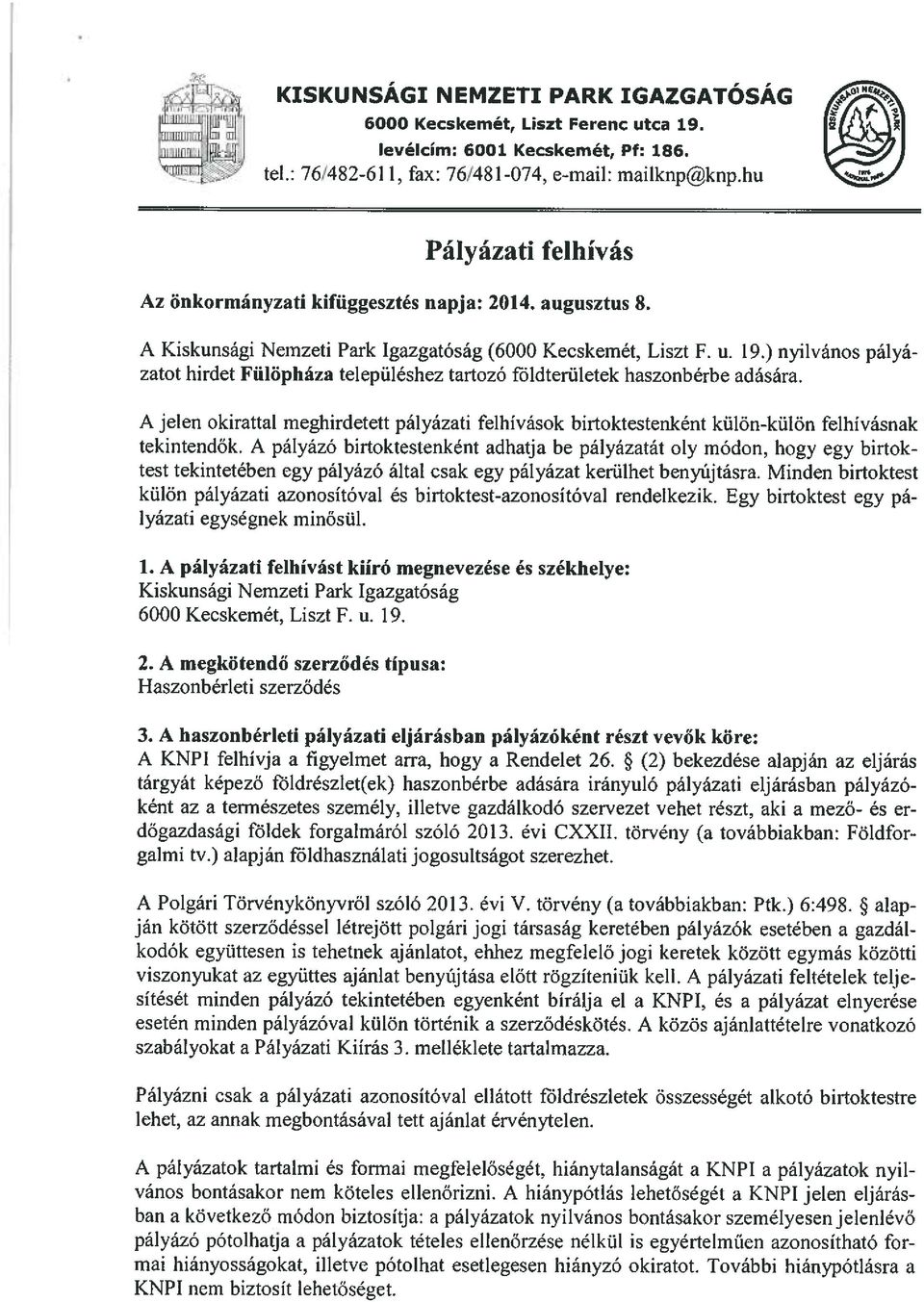 ) nyilvános pályá zatot hirdet Fülöpháza településhez tartozó földterületek haszonbérbe adására.