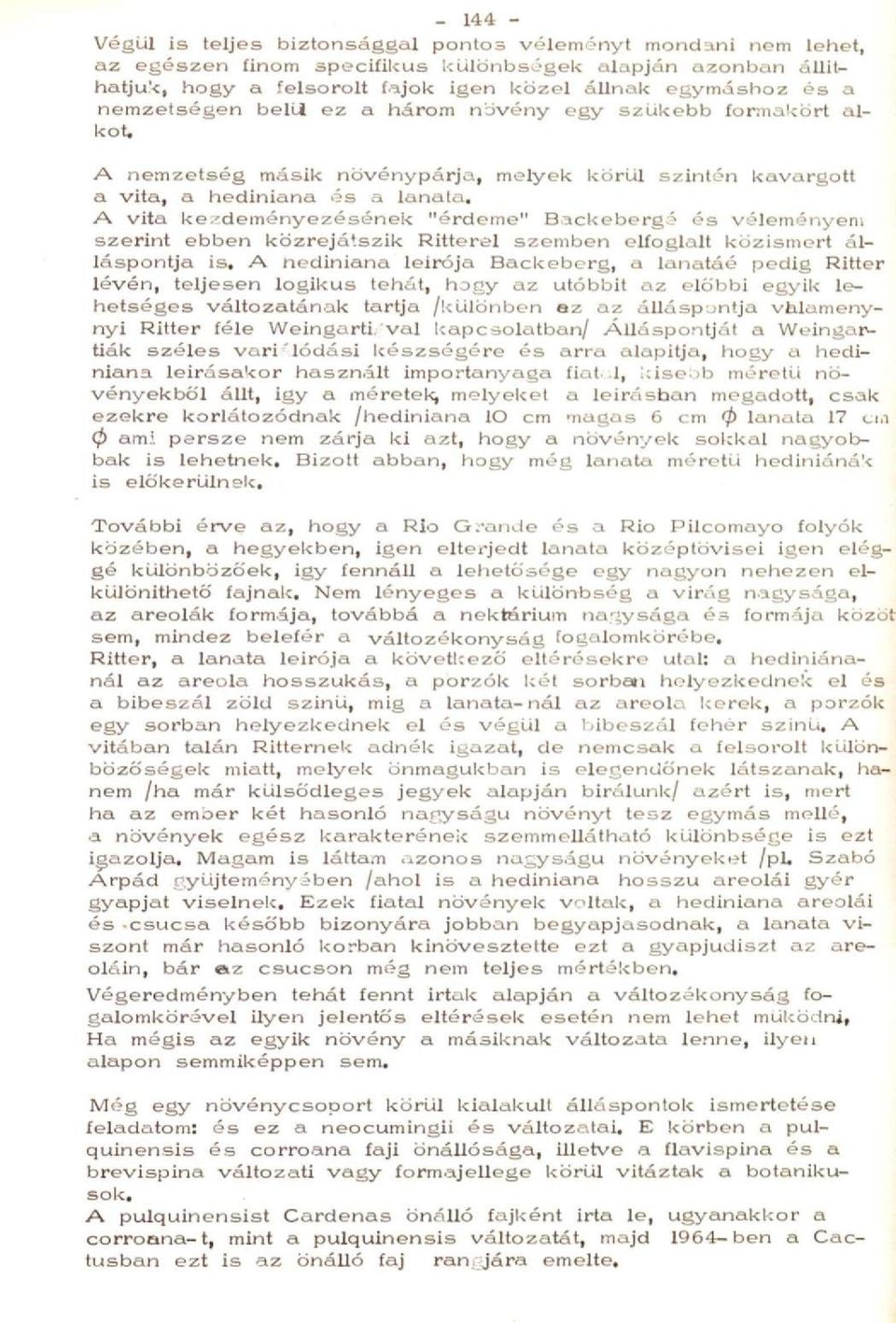 A vita kezdeményezésének "érdeme" Bacl<ebergé és véleményem szerint ebben közrejátszik Ritterel szemben elfoglalt közismert álláspontja is.