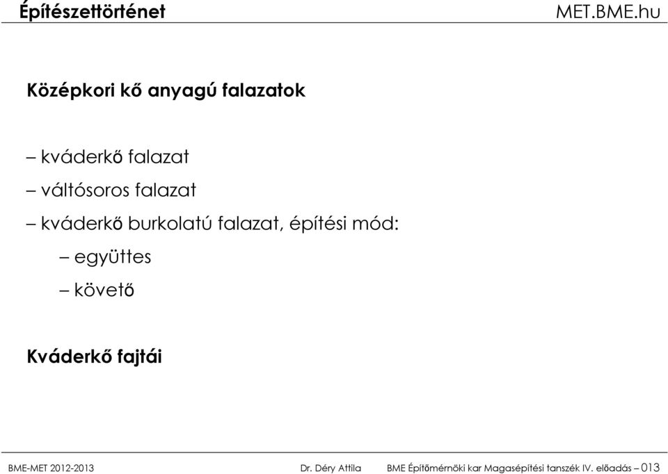 követő Kváderkő fajtái BME-MET 2012-2013 Dr.