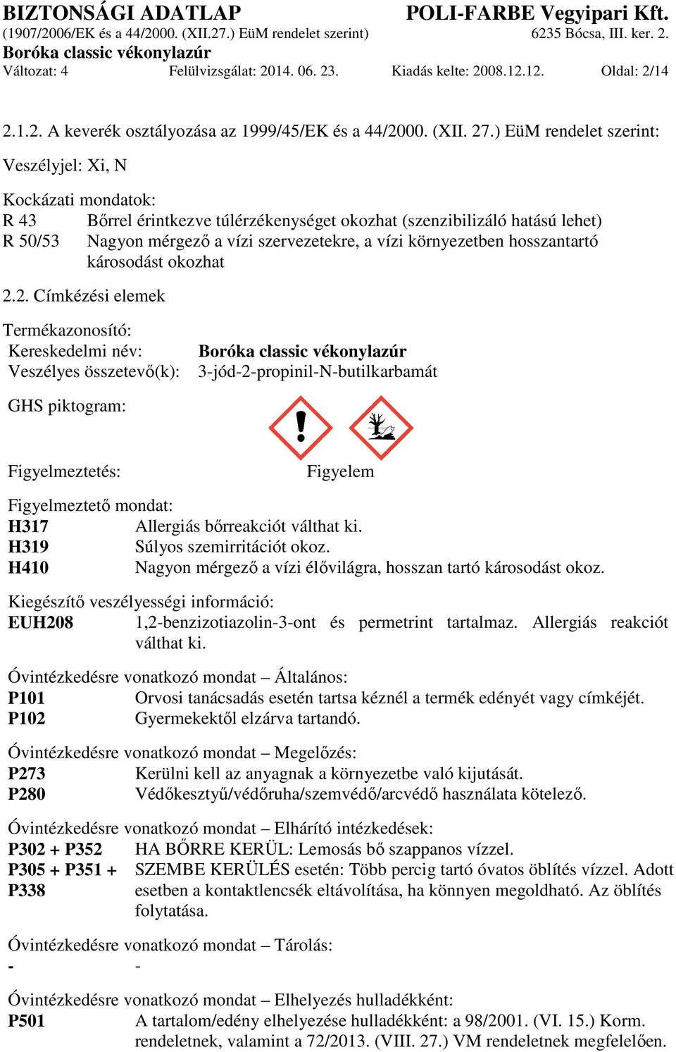 környezetben hosszantartó károsodást okozhat 2.