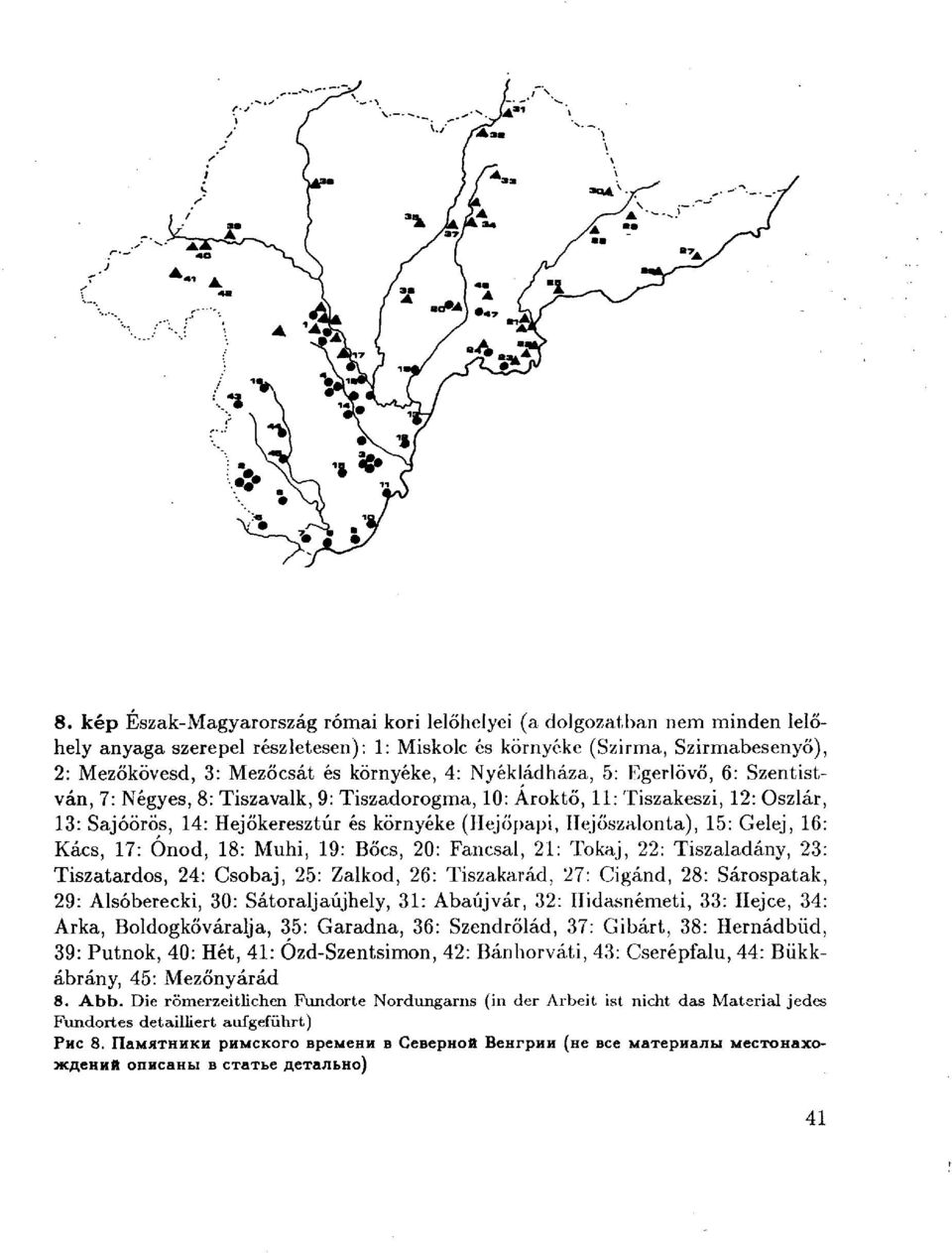 Hejőszalonta), 15: Gelej, 16: Kacs, 17: Ónod, 18: Muhi, 19: Bocs, 20: Fancsal, 21: Tokaj, 22: Tiszaladány, 23: Tiszatardos, 24: Csobaj, 25: Zalkod, 26: Tiszakarád, 27: Cigánd, 28: Sárospatak, 29: