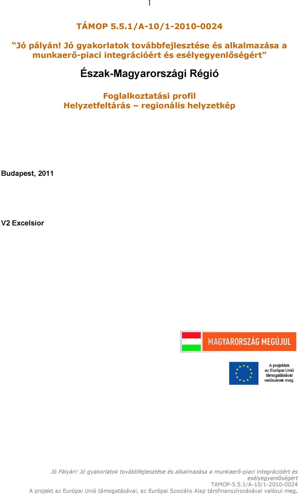 munkaerő-piaci integrációért és Észak-Magyarországi Régió