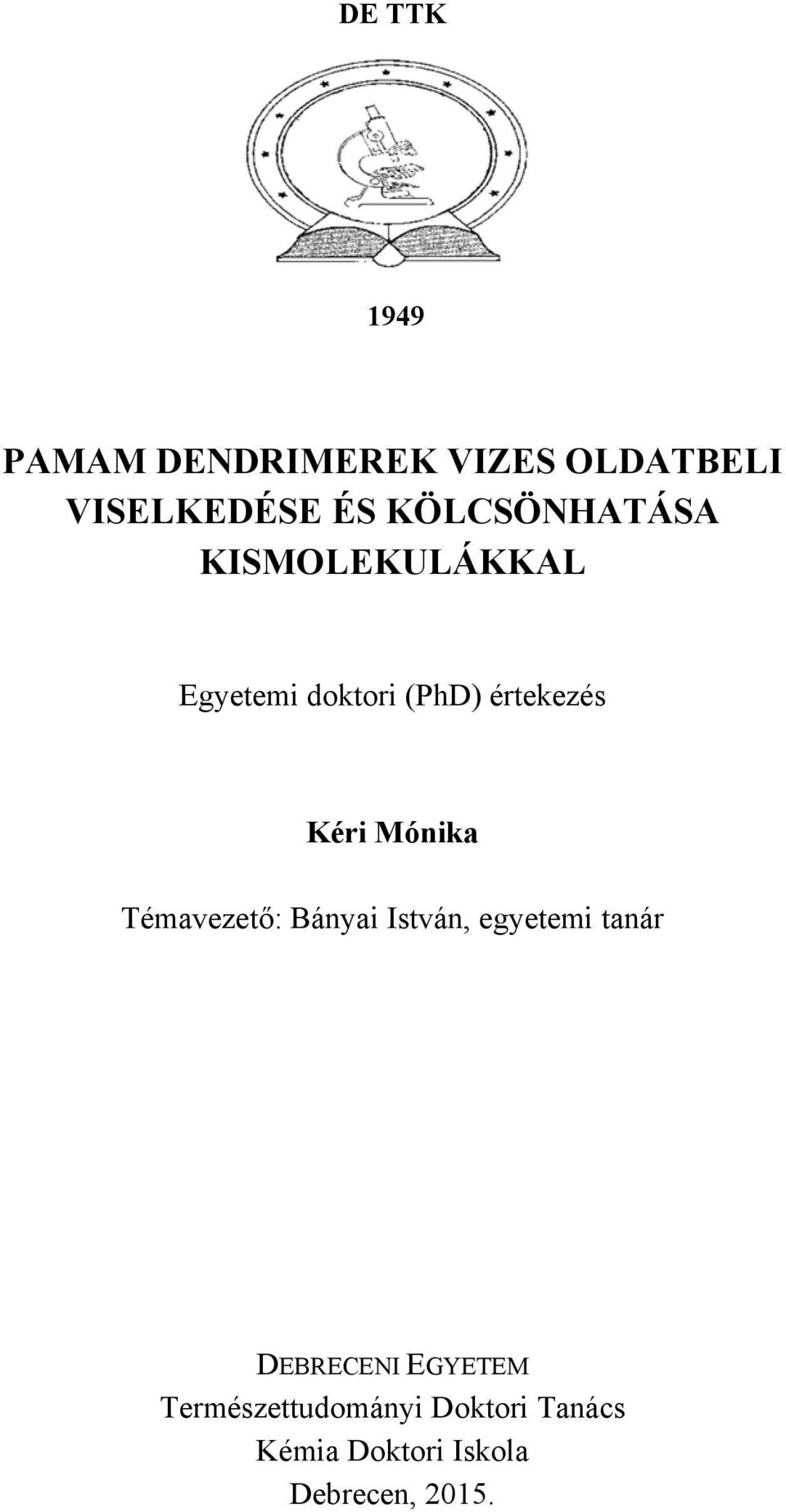 Kéri Mónika Témavezető: Bányai István, egyetemi tanár DEBRECENI