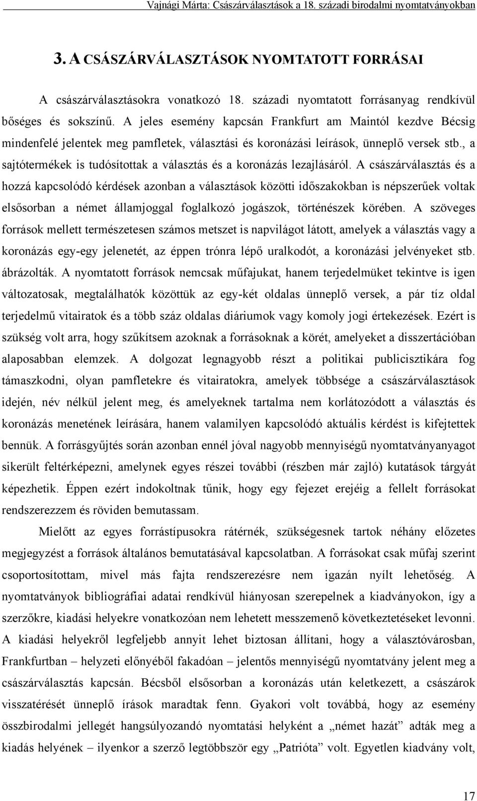 , a sajtótermékek is tudósítottak a választás és a koronázás lezajlásáról.