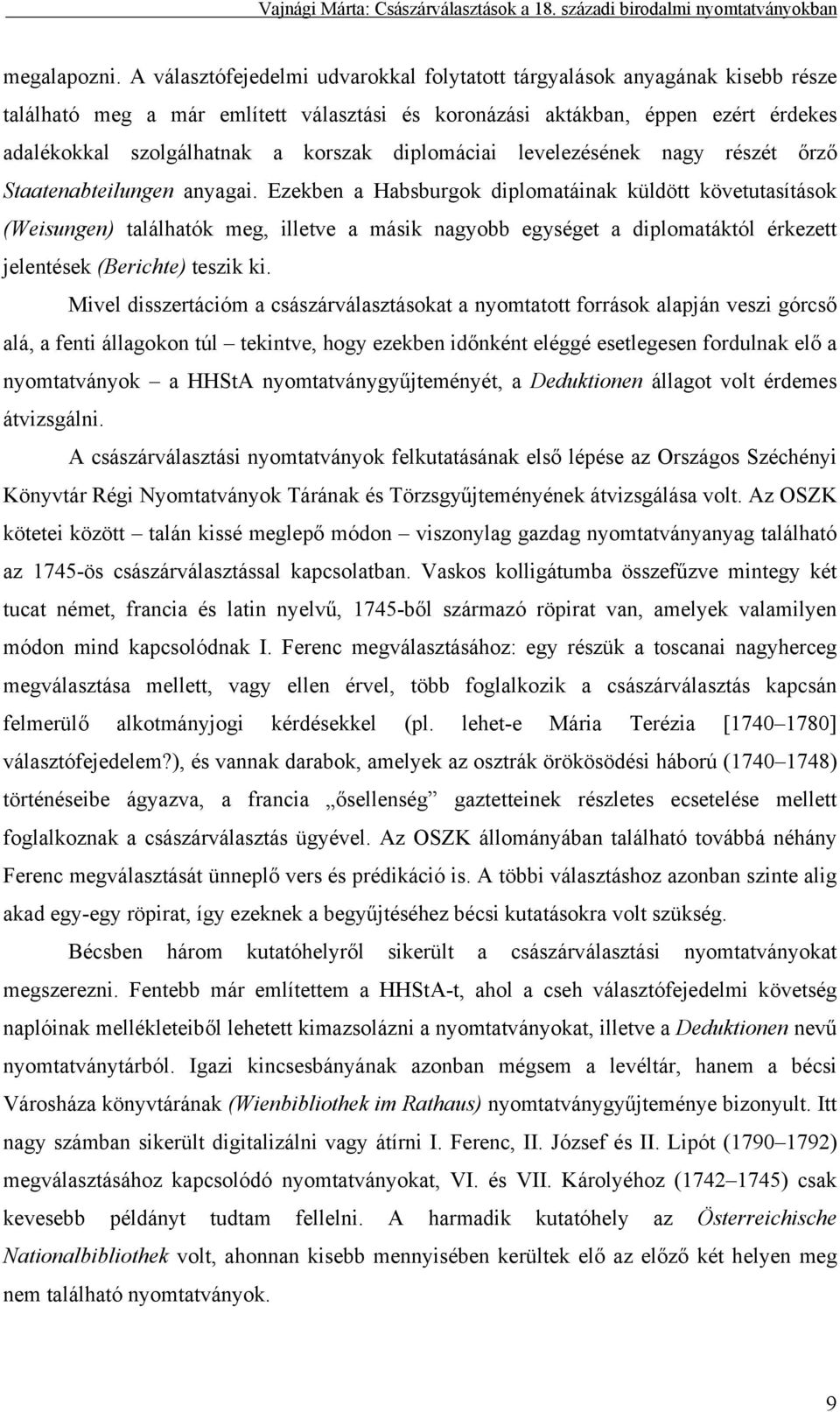 diplomáciai levelezésének nagy részét őrző Staatenabteilungen anyagai.