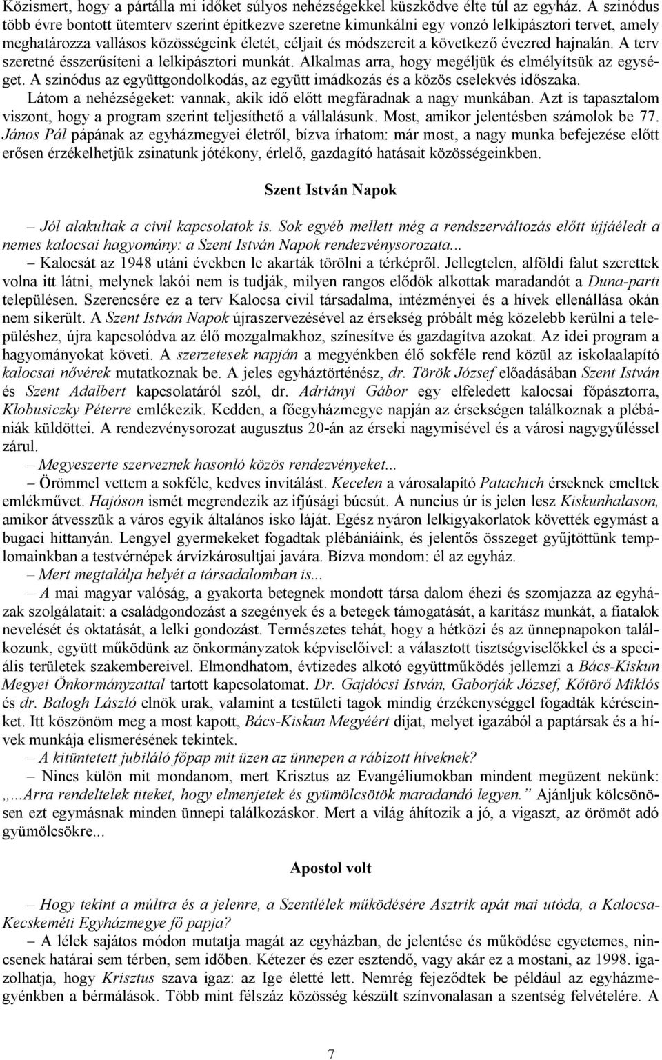 hajnalán. A terv szeretné ésszerűsíteni a lelkipásztori munkát. Alkalmas arra, hogy megéljük és elmélyítsük az egységet.