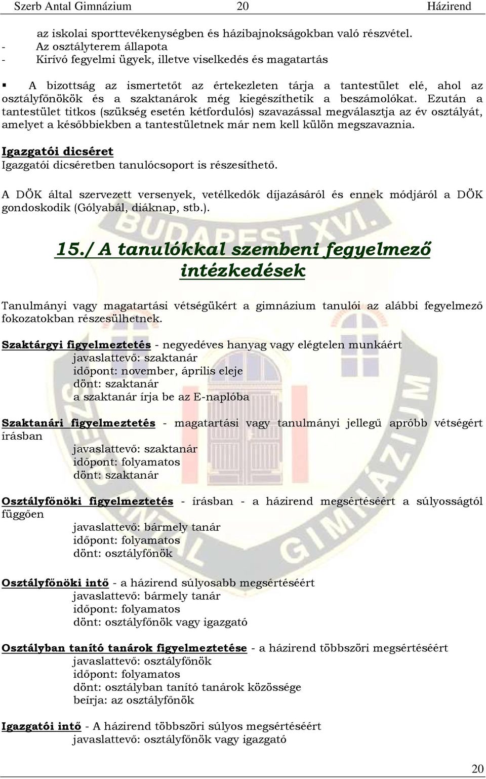 kiegészíthetik a beszámolókat.
