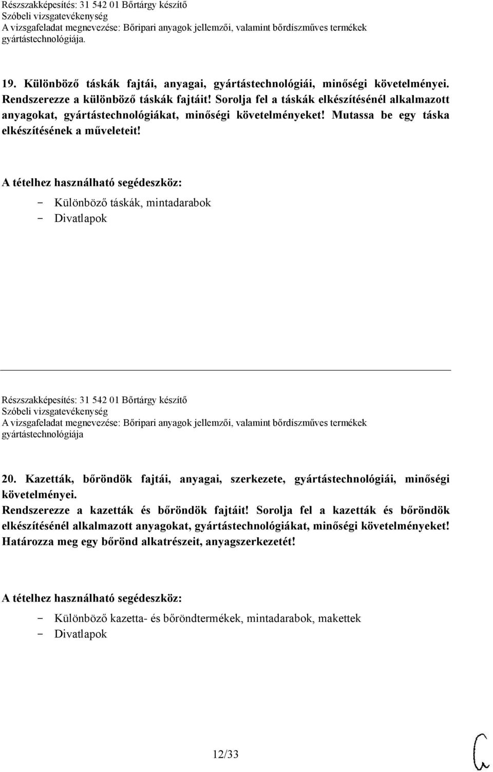 Különböző táskák, mintadarabok Divatlapok Részszakképesítés: 31 542 01 Bőrtárgy készítő gyártástechnológiája 20.