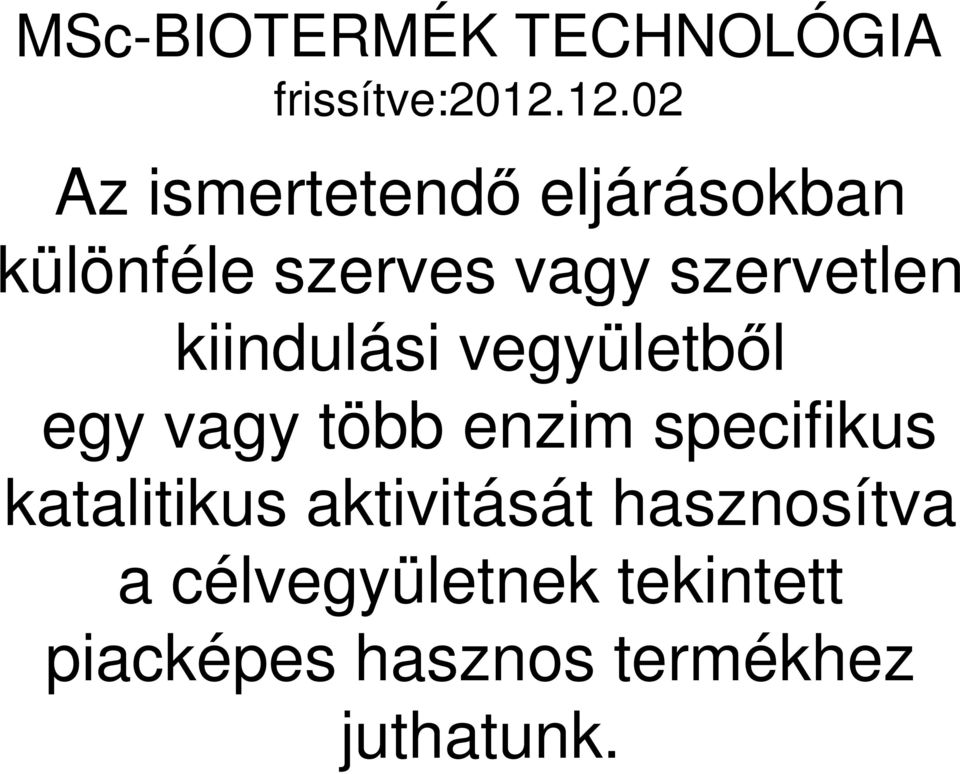 szervetlen kiindulási vegyületből egy vagy több enzim specifikus
