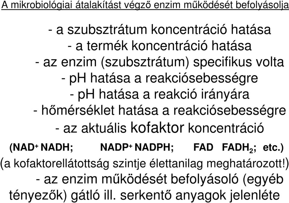 hatása a reakciósebességre - az aktuális kofaktor koncentráció (NAD + NADH; NADP + NADPH; FAD FADH 2 ; etc.