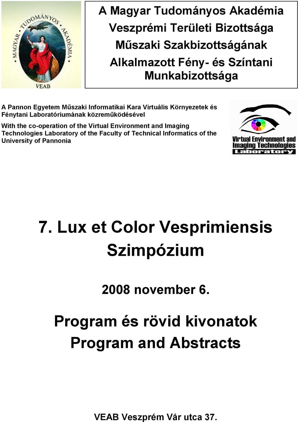 co-operation of the Virtual Environment and Imaging Technologies Laboratory of the Faculty of Technical Informatics of the