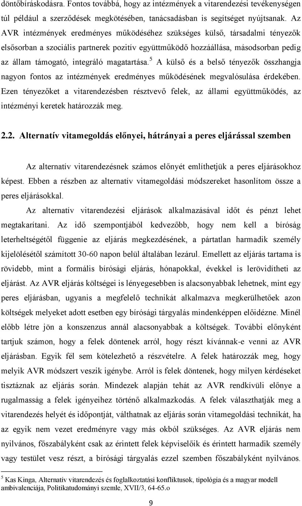 magatartása. 5 A külső és a belső tényezők összhangja nagyon fontos az intézmények eredményes működésének megvalósulása érdekében.