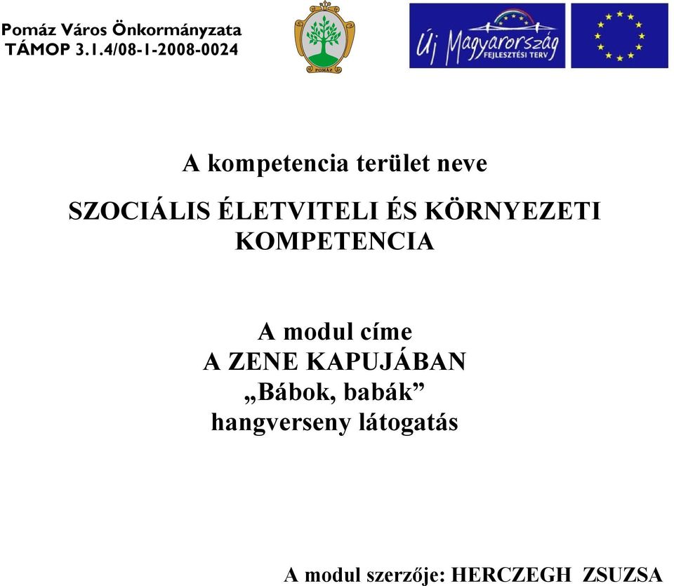 ÉLETVITELI ÉS KÖRNYEZETI KOMPETENCIA A modul címe A ZENE