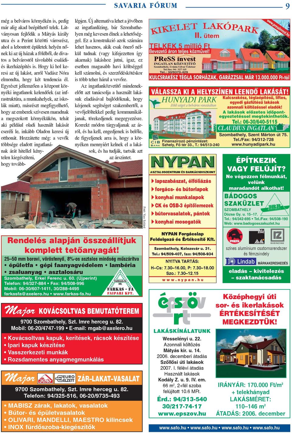 Hogy ki hol keresi az új lakást, arról Vadász Nóra elmondta, hogy két tendencia él.
