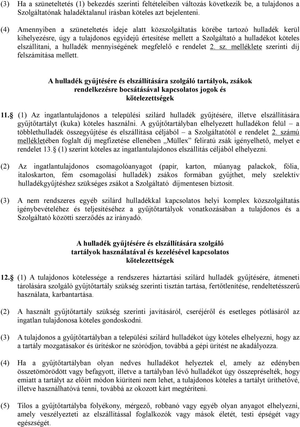 hulladék mennyiségének megfelelő e rendelet 2. sz. melléklete szerinti díj felszámítása mellett.