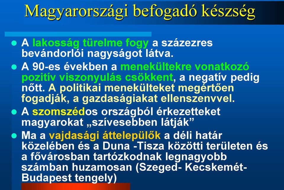 A politikai menekülteket megértően fogadják, a gazdaságiakat ellenszenvvel.