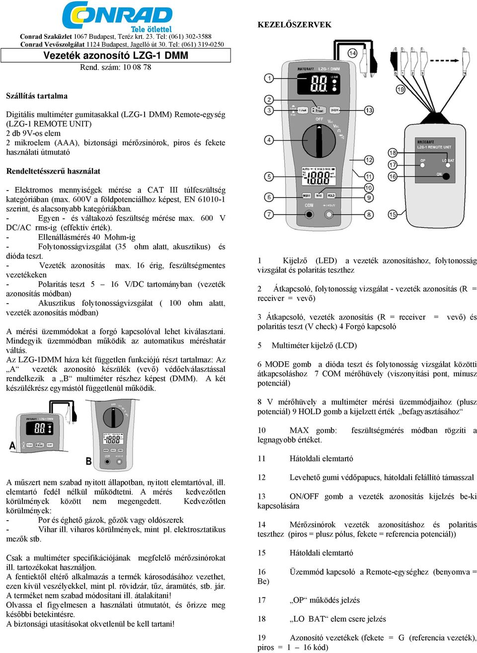 fekete használati útmutató Rendeltetésszerű használat - Elektromos mennyiségek mérése a CAT III túlfeszültség kategóriában (max.