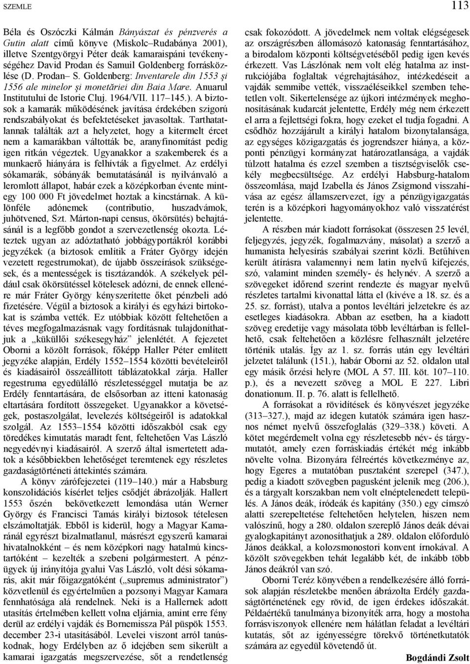 A biztosok a kamarák működésének javítása érdekében szigorú rendszabályokat és befektetéseket javasoltak.