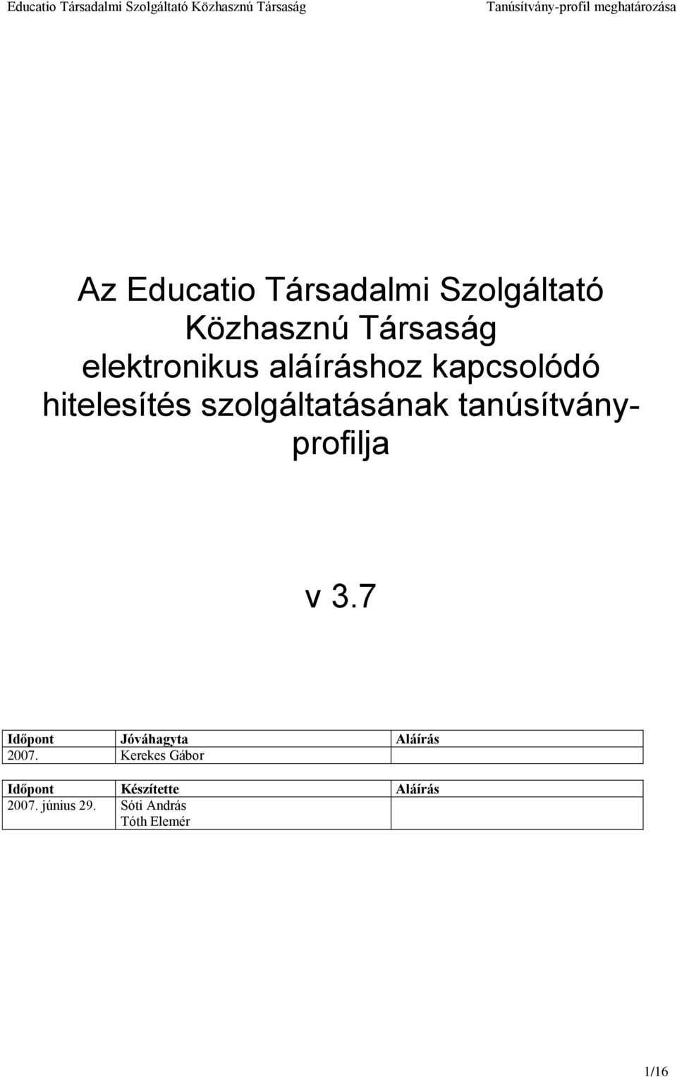 tanúsítványprofilja v 3.7 Időpont Jóváhagyta Aláírás 2007.
