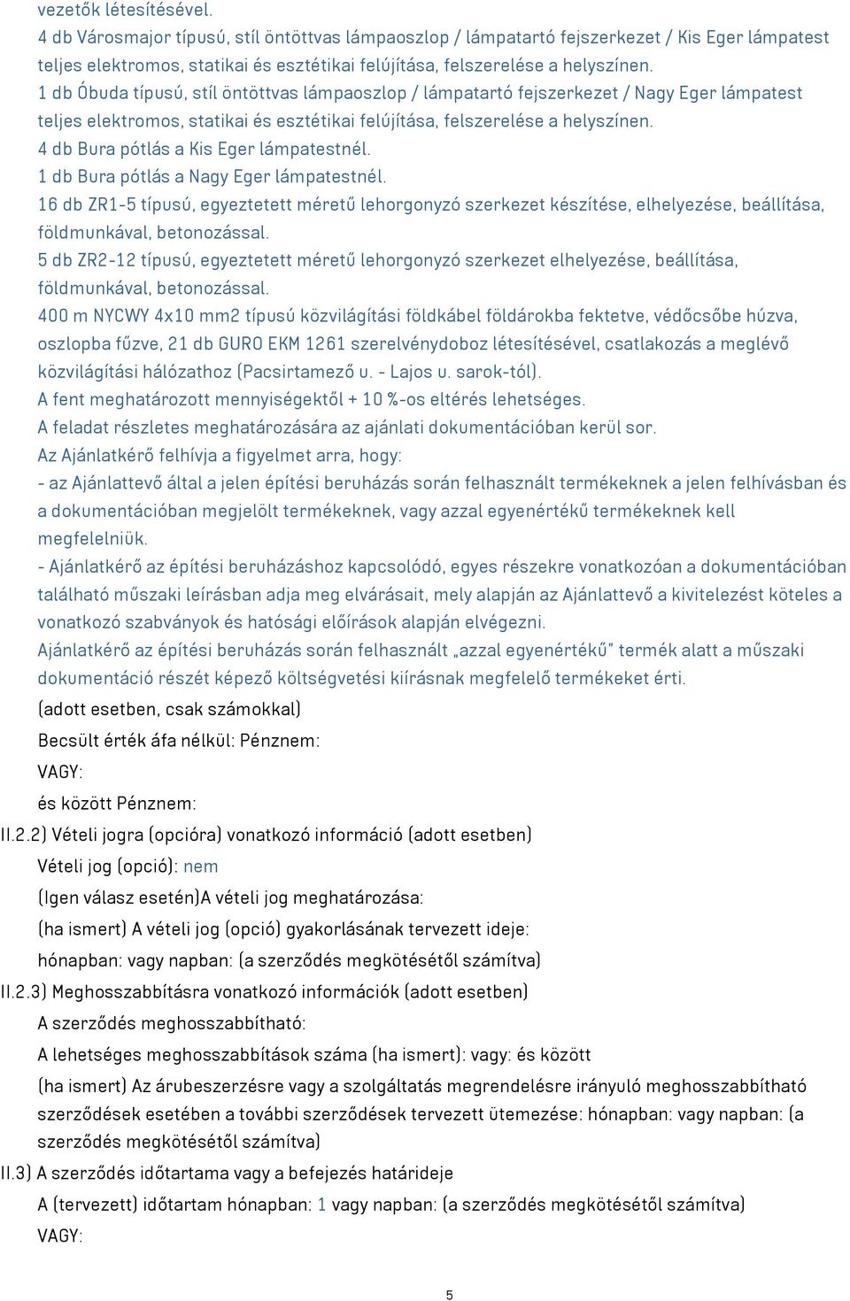 1 db Óbuda típusú, stíl öntöttvas lámpaoszlop / lámpatartó fejszerkezet / Nagy Eger lámpatest teljes elektromos, statikai és esztétikai felújítása, felszerelése a helyszínen.