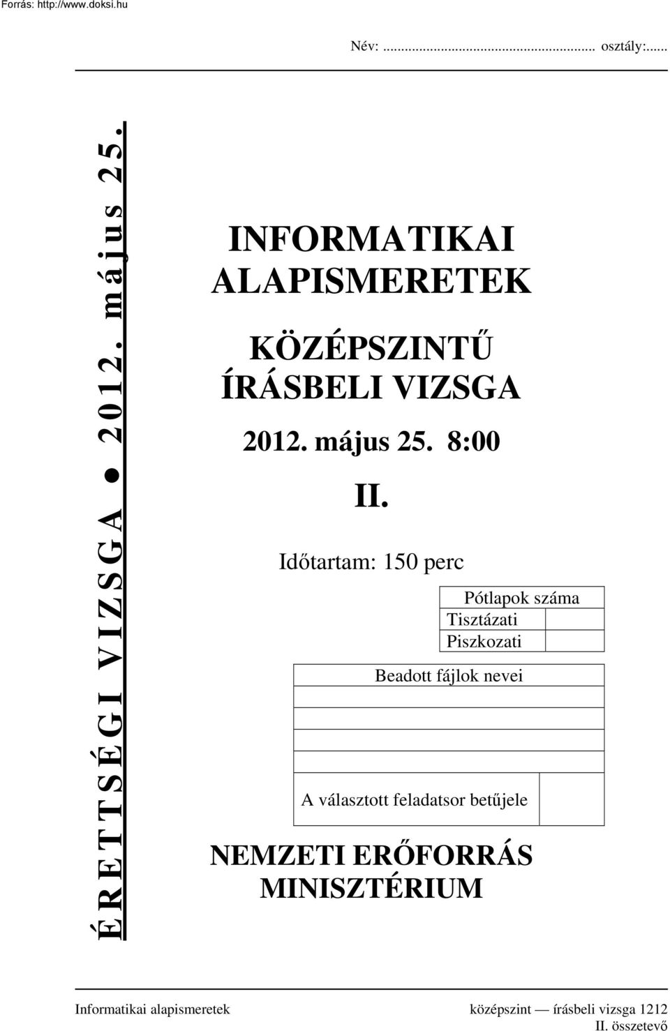 Időtartam: 150 perc Pótlapok száma Tisztázati Piszkozati Beadott fájlok nevei A