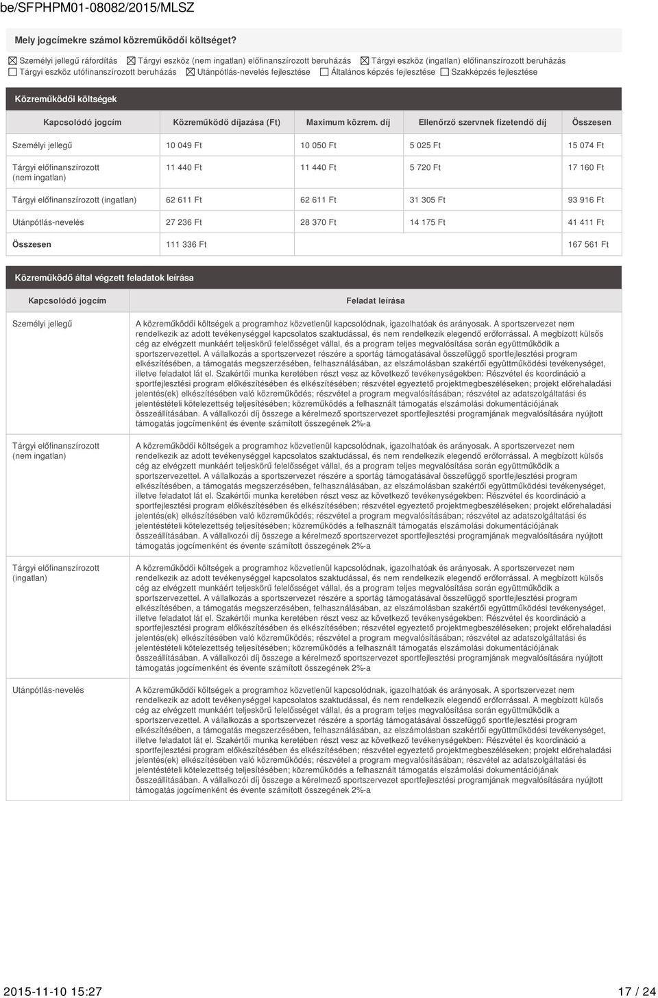 fejlesztése Általános képzés fejlesztése Szakképzés fejlesztése Közreműködői költségek Kapcsolódó jogcím Közreműködő díjazása (Ft) Maximum közrem.