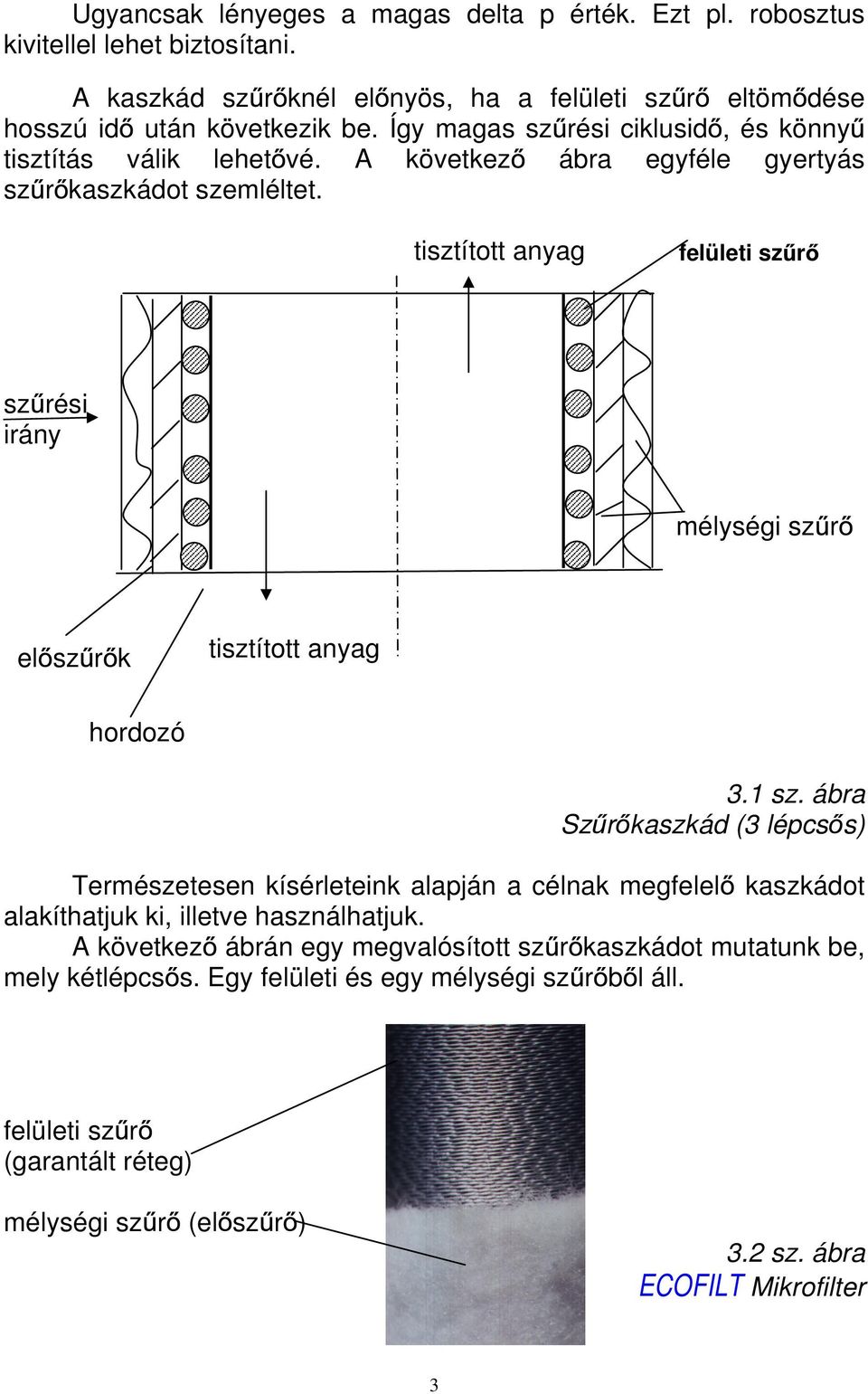 tisztított anyag felületi sz r sz rési irány mélységi sz r el sz r k tisztított anyag hordozó 3.1 sz.