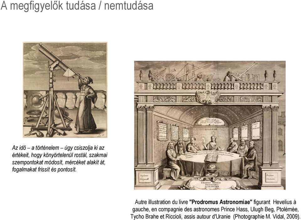 Autre illustration du livre "Prodromus Astronomiae" figurant Hevelius à gauche, en compagnie des