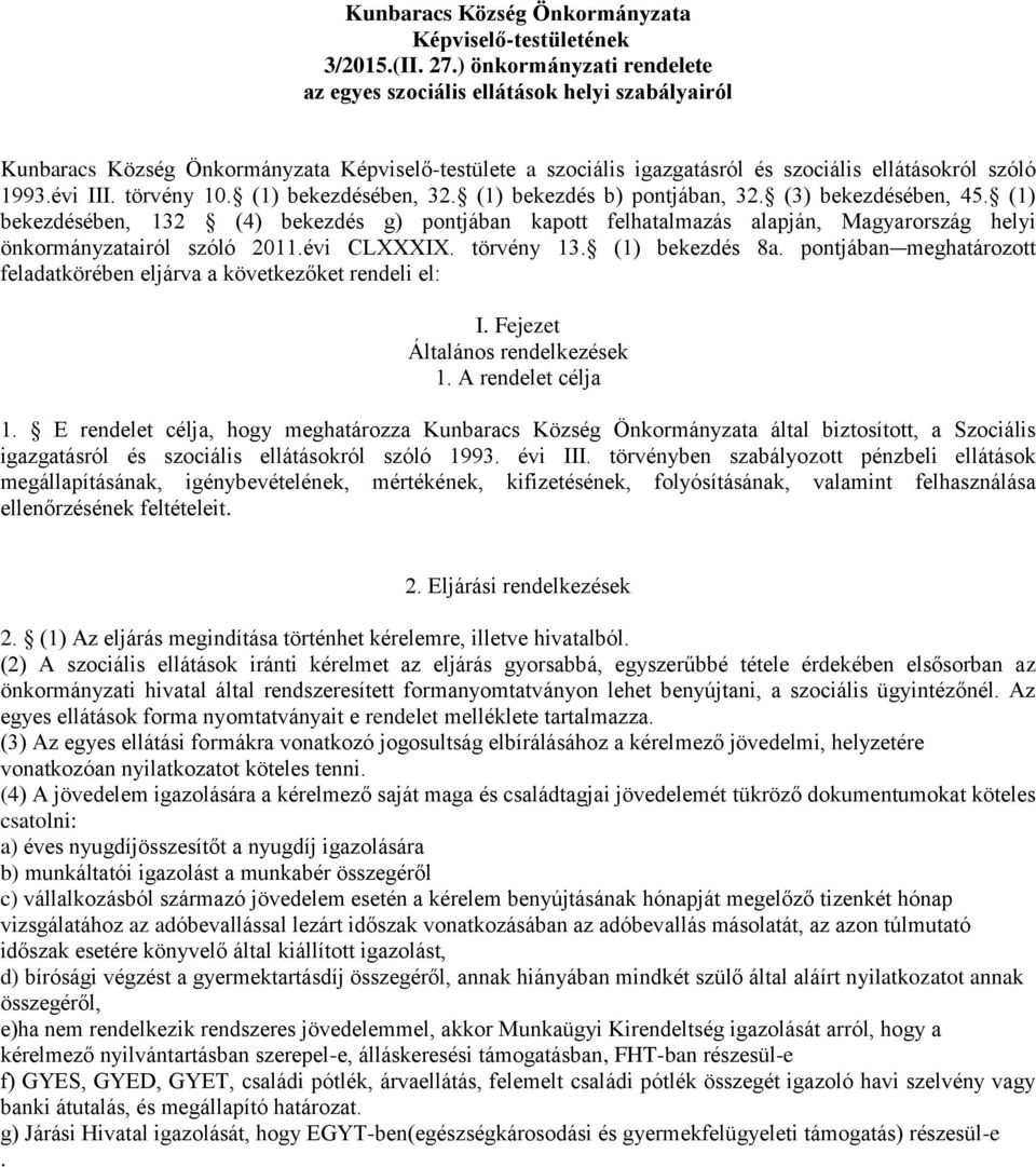 törvény 10. (1) bekezdésében, 32. (1) bekezdés b) pontjában, 32. (3) bekezdésében, 45.