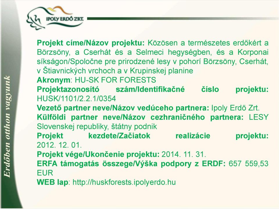2.1/0354 Vezető partner neve/názov vedúceho partnera: Ipoly Erdő Zrt.