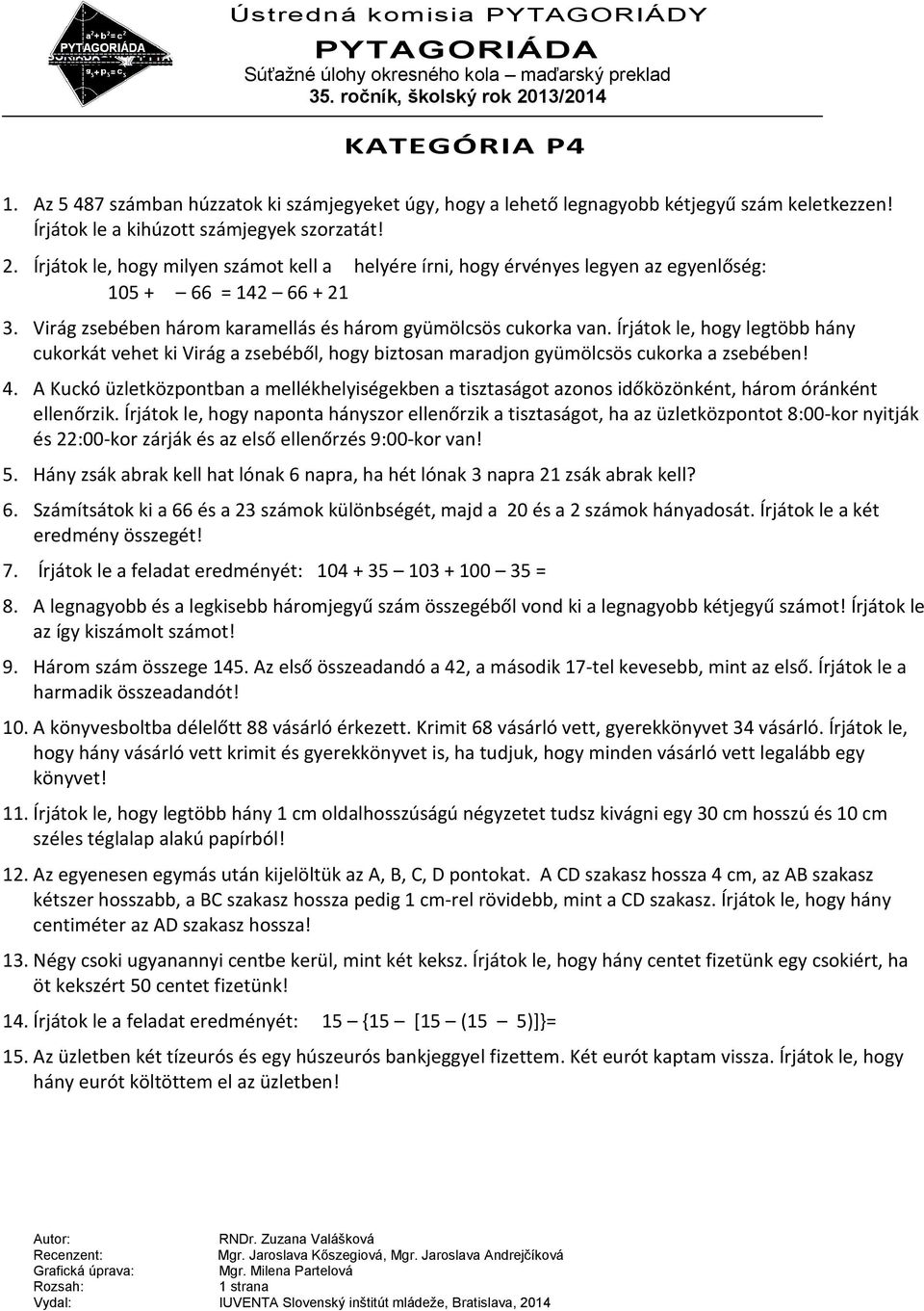 Írjátok le, hogy legtöbb hány cukorkát vehet ki Virág a zsebéből, hogy biztosan maradjon gyümölcsös cukorka a zsebében! 4.