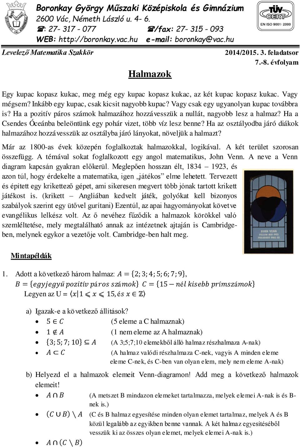 Inkább egy kupac, csak kicsit nagyobb kupac? Vagy csak egy ugyanolyan kupac továbbra is? Ha a pozitív páros számok halmazához hozzávesszük a nullát, nagyobb lesz a halmaz?