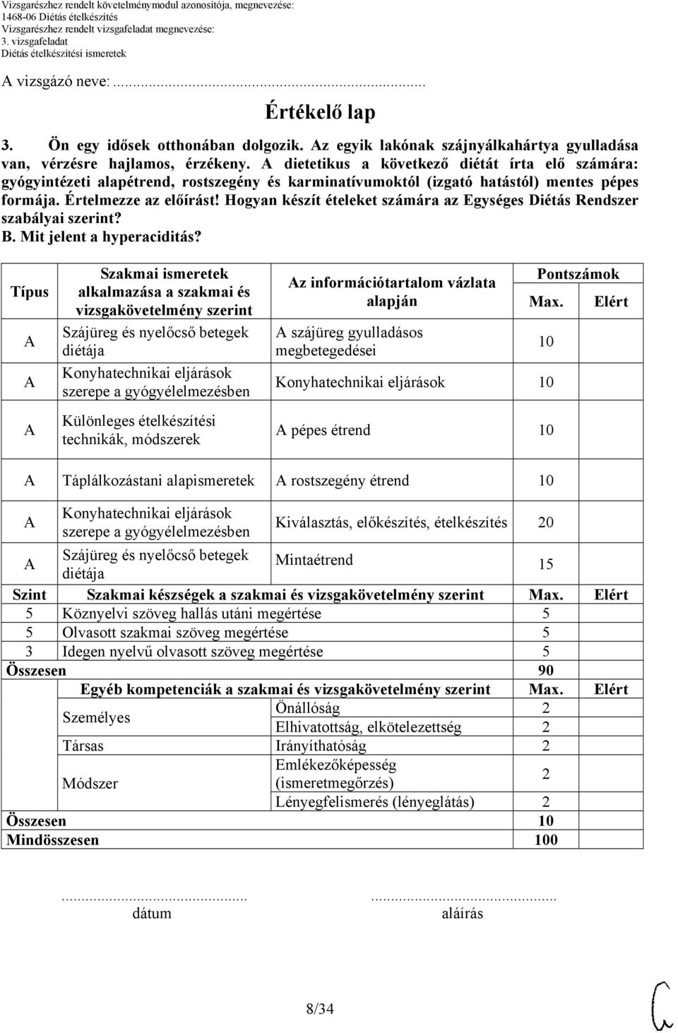 Hogyan készít ételeket számára az Egységes Diétás Rendszer szabályai szerint? B. Mit jelent a hyperaciditás?