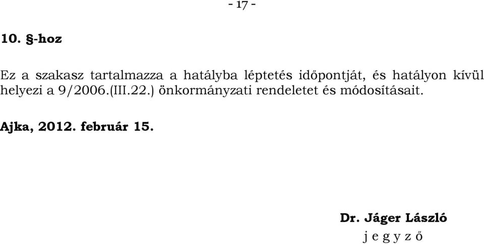 időpontját, és hatályon kívül helyezi a 9/2006.(III.