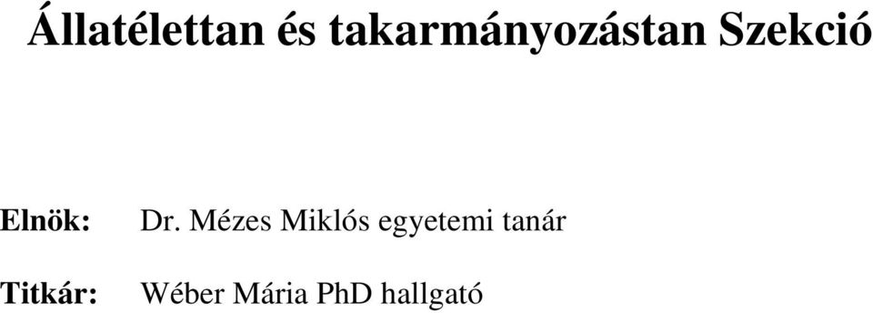 Elnök: Titkár: Dr.