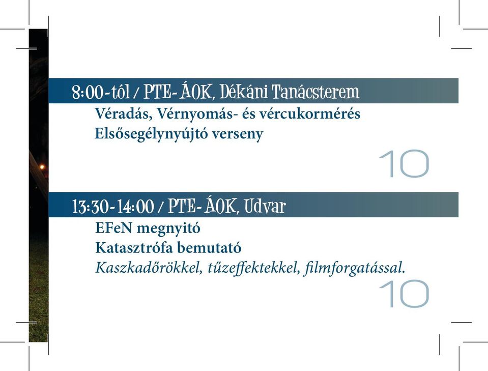 10 13:30-14:00 / PTE-ÁOK, Udvar EFeN megnyitó