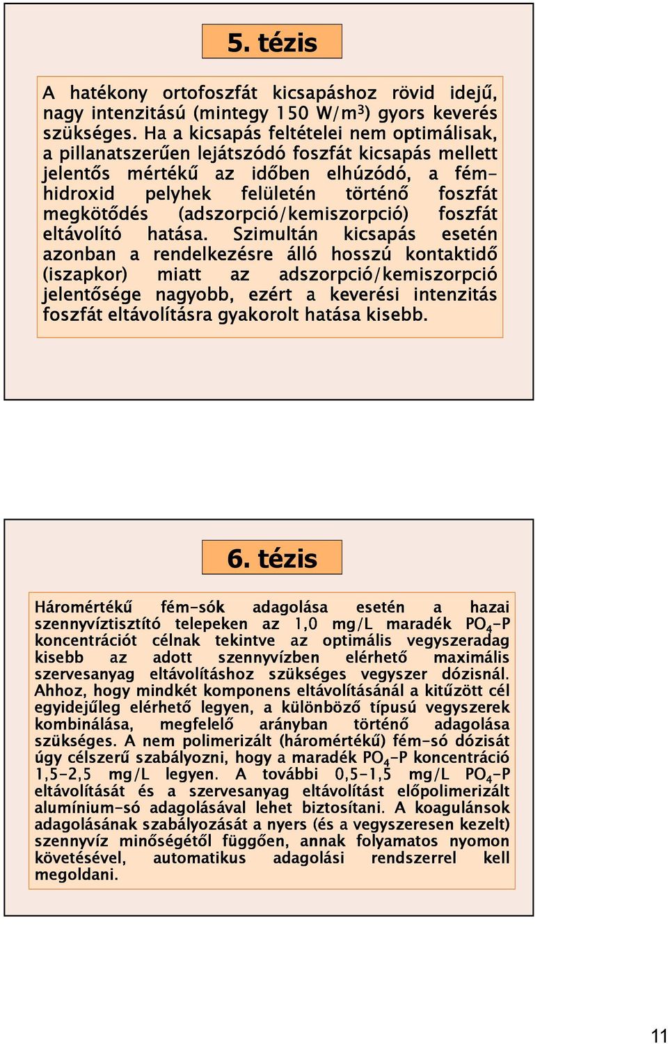 (adszorpció/kemiszorpció) foszfát eltávolító hatása.