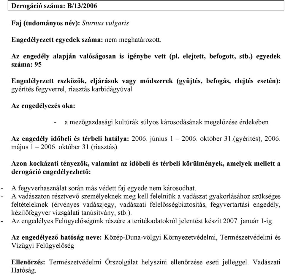 (gyérítés), 2006. május 1 2006. október 31.(riasztás).