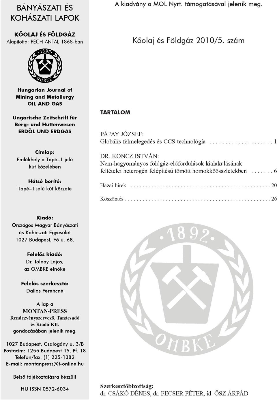 kút körzete TARTALOM PÁPAY JÓZSEF: Globális felmelegedés és CCS-technológia...1 DR.