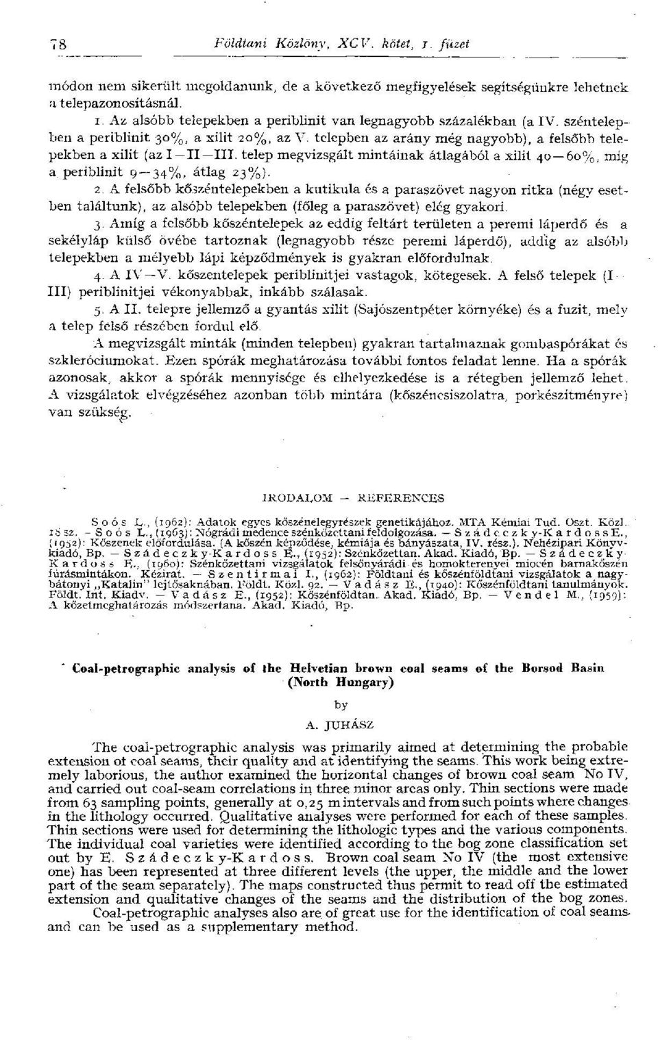 telep megvizsgált mintáinak átlagából a xilit 40 60%, míg a periblinit 9 34%, átlag 23